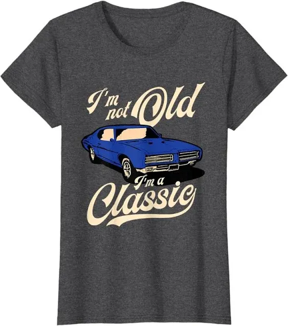 I'm Not Old I'm A Classic - Vintage Muscle Car Birthday Gift T-Shirt