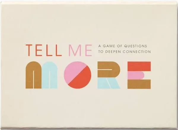 Tell Me More: A Conversation Starter Game Of Questions To Deepen Connection