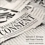 Manufacturing Consent: The Political Economy of the Mass Media [Book]