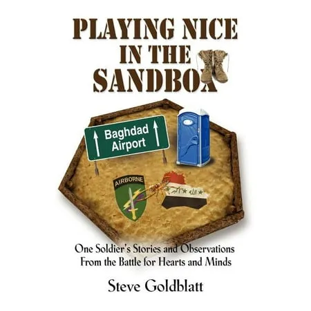 Playing Nice in the Sandbox : One Soldier s Stories and Observations from the Battle for Hearts and Minds (Paperback)