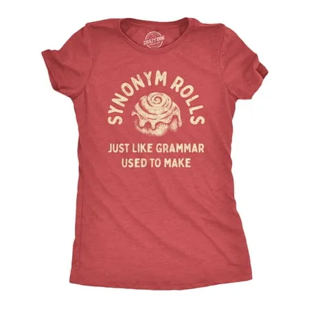 Womens Synonym Rolls Just Like Grammar Used To Make T Shirt Funny Graphic Tee