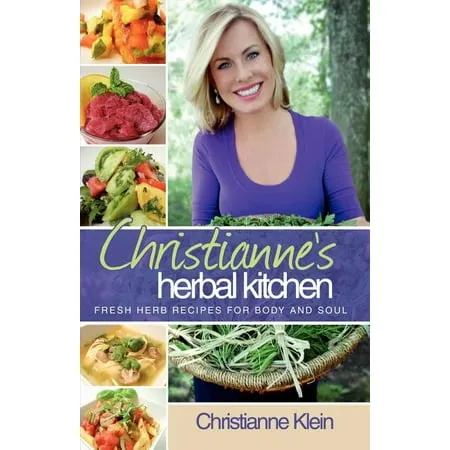 Christianne s Herbal Kitchen : Fresh Herb Recipes for Body and Soul (Paperback)