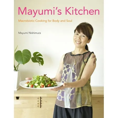 Mayumi s Kitchen: Macrobiotic Cooking for Body and Soul