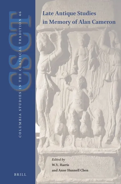 Columbia Studies in the Classical Tradition: Late-Antique Studies in Memory of Alan Cameron (Series #46) (Hardcover)