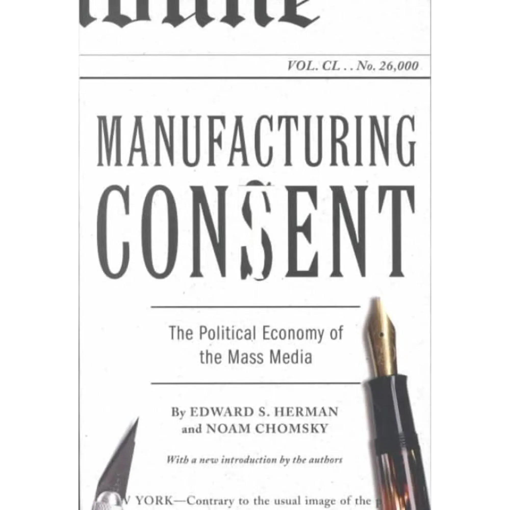 Manufacturing Consent : The Political Economy of the Mass Media by Noam Chomsky